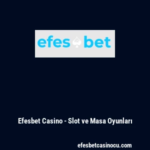 Efesbet Casino - Slot ve Masa Oyunları