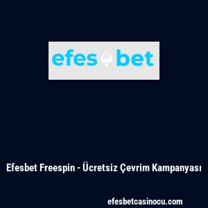 Efesbet Freespin - &Uuml;cretsiz &Ccedil;evrim Kampanyası