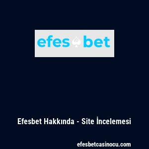 Efesbet Hakkında - Site İncelemesi