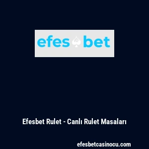 Efesbet Rulet - Canlı Rulet Masaları